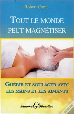 Capa do artigo Tout Le Monde Peut Magnétiser ; Toutes Les Techniques Pour Soulager : Mains, Aimants, Souffle...