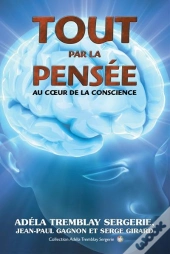 Tout Par La Pensée ; Au Coeur De La Conscience
