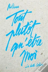 Tout Plutot Qu'Etre Moi