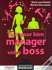 Tout Pour Bien Manager Votre Boss