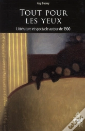 Capa do artigo Tout Pour Les Yeux ; Littérature Et Spectacle Autour De 1900
