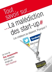 Tout Savoir Sur... : La Malédiction Des Start-Up ; Les Créateurs Se Séparent, Pourquoi?