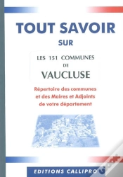Capa do artigo Tout Savoir Sur Les 151 Communes De Vaucluse ; Répertoire Des Communes Et Des Maires Et Adjoints De Votre Département
