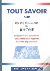 Capa do artigo Tout Savoir Sur Les 293 Communes Du Rhône ; Répertoire Des Communes Et Des Maires Et Adjoints De Votre Département