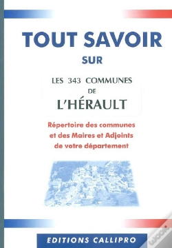 Capa do artigo Tout Savoir Sur Les 343 Communes De L'Hérault ; Le Répertoire Des Communes Et Des Maires Et Adjoints De L'Hérault
