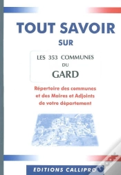 Capa do artigo Tout Savoir Sur Les 353 Communes Du Gard ; Répertoire Des Communes Et Des Maires Et Adjoints De Votre Département