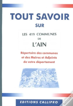 Capa do artigo Tout Savoir Sur Les 419 Communes De L'Ain ; Répertoire Des Communes Et Des Maires Et Adjoints De Votre Département