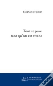 Tout Se Joue Tant Qu'On Est Vivant
