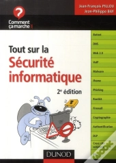 Tout Sur La Sécurité Informatique ; Comprendre Les Menaces Pour Mieux S'En Protéger (2e Édition)