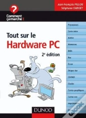 Tout Sur Le Hardware Pc (2e Édition)