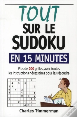 Capa do artigo Tout Sur Le Sudoku En 15 Minutes ; Plus De 200 Grilles, Avec Toutes Les Instructions Nécessaires Pour Les Résoudre