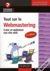 Tout Sur Le Webmastering - 3e Edition - Creer Et Optimiser Son Site Web