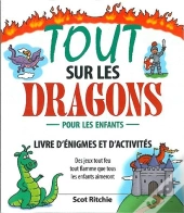 Tout Sur Les Dragons ; Livre D'Énigmes Et D'Activités Pour Les Enfants