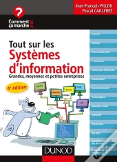 Tout Sur Les Systèmes D'Information ; Grandes, Moyennes Et Petites Entreprises (4e Édition)