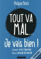 Tout Va Mal... Je Vais Bien !