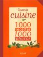 Toute La Cuisine ; 1000 Recettes 1000 Photos - Preview