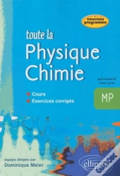 Toute La Physique Chimie Mp - Cours Et Exercices Corrigés