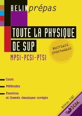 Toute La Physique Du Sup : Mpsi-Pcsi-Ptsi