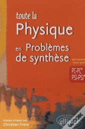 Toute La Physique En Problèmes  De Synthèse - Pc-Pc*-Psi-Psi*