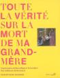 Toute La Vérité Sur La Mort De Ma Grand-Mère ; Impromptu Mélancolique À La Lumière Des Tableaux De Bonnard - Preview