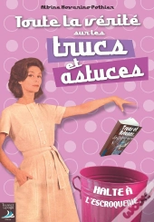 Toute La Verite Sur Les Trucs Et Astuces