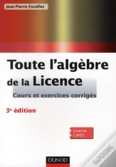 Toute L'Algèbre De La Licence (3e Édition)