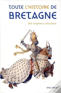 Capa do artigo Toute L'Histoire De Bretagne : Des Origines À La Fin Du Xxe Siècle