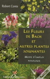 Toutes Les Fleurs De Bach Et Autres Plantes Soignantes