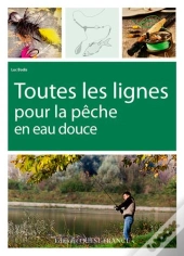Toutes Les Lignes Pour La Pêche En Eau Douce