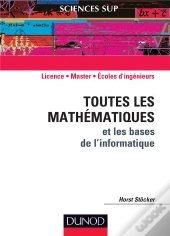 Toutes Les Mathematiques Et Les Bases De L'Informatique