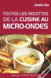 Toutes Les Recettes De La Cuisine Au Micro-Ondes