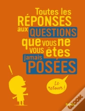 Toutes Les Reponses Aux Questions Que Vous Ne Vous Etes Jamais Posees ; Le Retour