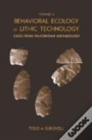 Toward A Behavioral Ecology Of Lithic Technology