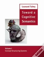 Toward A Cognitive Semantics