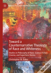 Toward A Counternarrative Theology Of Race And Whiteness