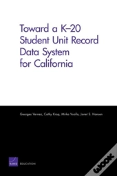 Toward A K-20 Student Unit Record Data System For California