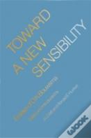Toward A New Sensibility