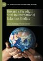 Toward A Paradigm Shift In International Relations Studies - Preview