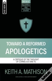 Toward A Reformed Apologetics