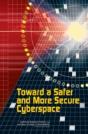 Toward A Safer And More Secure Cyberspace - Preview