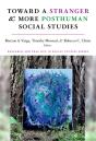 Toward A Stranger And More Posthuman Social Studies - Preview