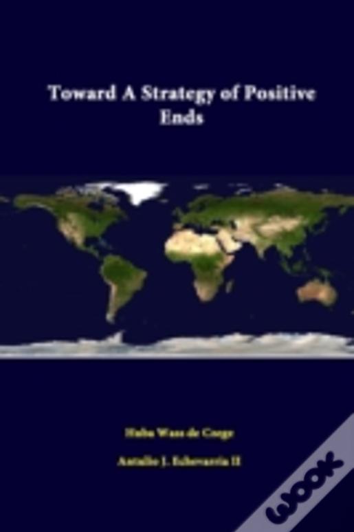 Toward A Strategy Of Positive Ends
