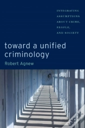 Toward A Unified Criminology