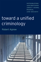 Toward A Unified Criminology