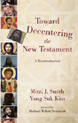 Toward Decentering The New Testament - Preview