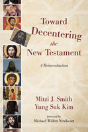 Toward Decentering The New Testament - Preview