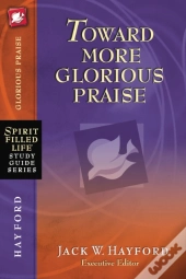 Toward More Glorious Praise