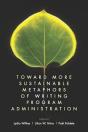 Toward More Sustainable Metaphors Of Writing Program Administration - Preview
