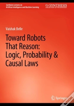 Capa do artigo Toward Robots That Reason: Logic, Probability & Causal Laws