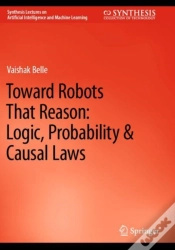 Capa do artigo Toward Robots That Reason: Logic, Probability & Causal Laws